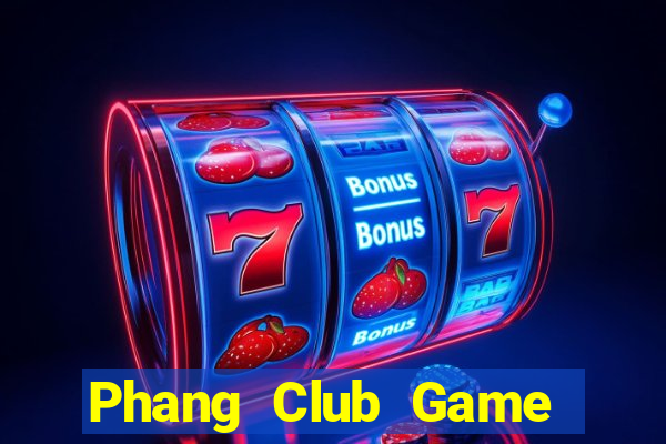 Phang Club Game Bài Hay