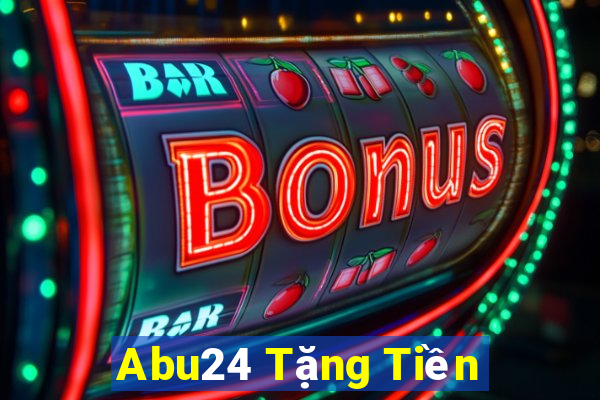 Abu24 Tặng Tiền