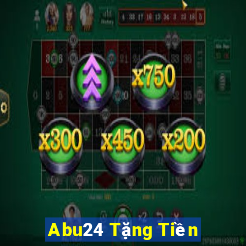 Abu24 Tặng Tiền