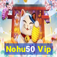 Nohu50 Vip