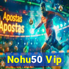 Nohu50 Vip