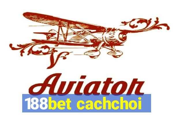 188bet cachchoi