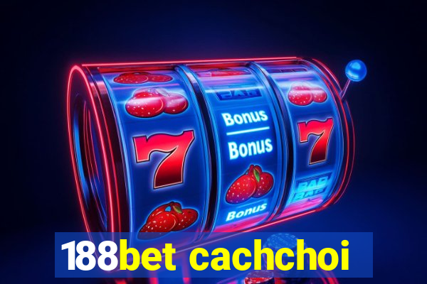 188bet cachchoi