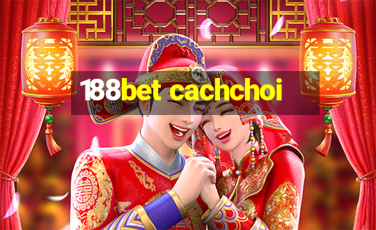 188bet cachchoi