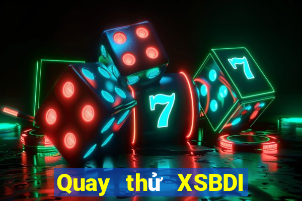 Quay thử XSBDI ngày 13