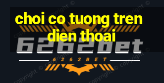 choi co tuong tren dien thoai