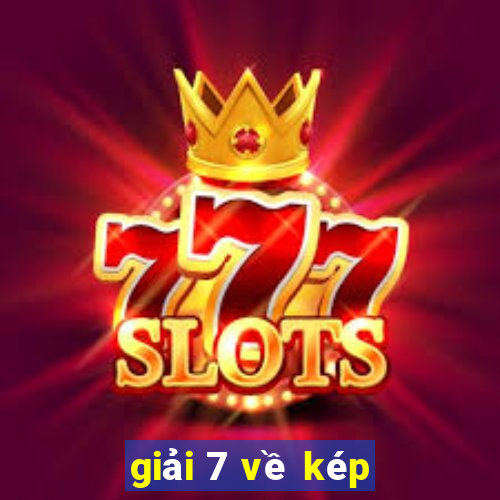 giải 7 về kép