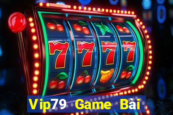 Vip79 Game Bài Online Chơi Cùng Bạn Bè