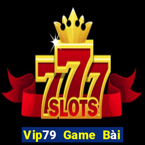 Vip79 Game Bài Online Chơi Cùng Bạn Bè