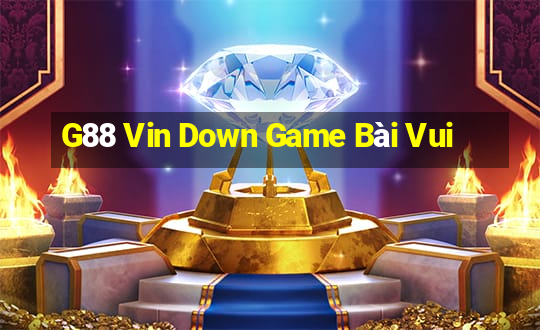 G88 Vin Down Game Bài Vui