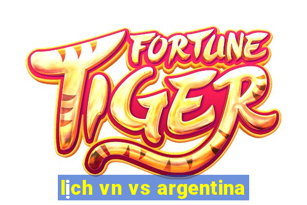 lịch vn vs argentina