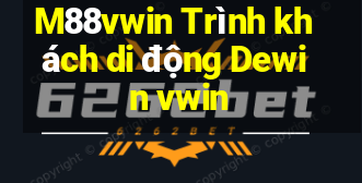 M88vwin Trình khách di động Dewin vwin