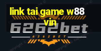 link tai game w88 vin