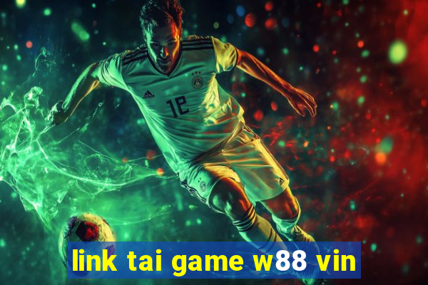 link tai game w88 vin