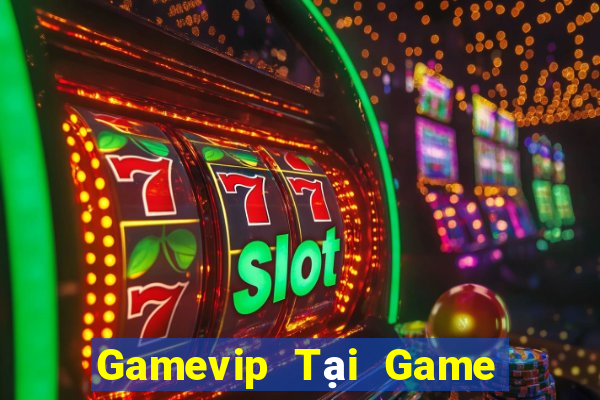 Gamevip Tại Game Bài Đổi Thưởng