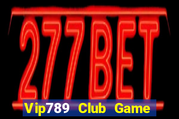 Vip789 Club Game Bài Đổi Thưởng