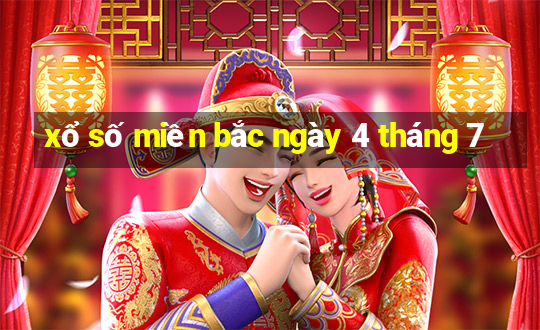 xổ số miền bắc ngày 4 tháng 7