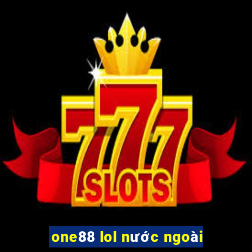 one88 lol nước ngoài