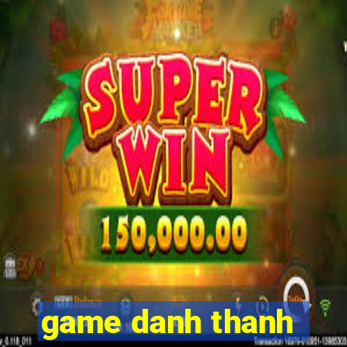 game danh thanh