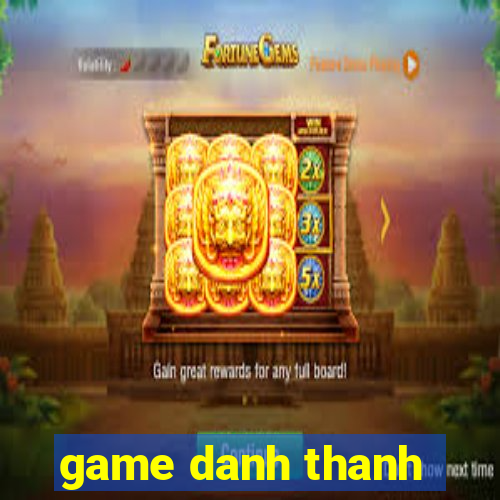 game danh thanh