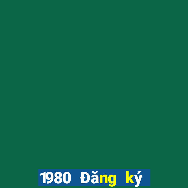 1980 Đăng ký nền tảng giải trí