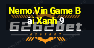 Nemo.Vin Game Bài Xanh 9