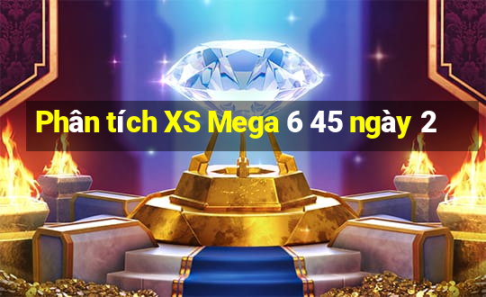 Phân tích XS Mega 6 45 ngày 2