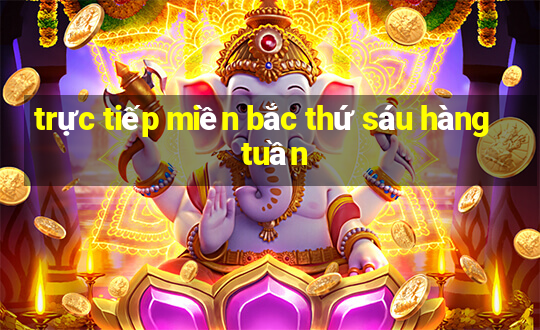 trực tiếp miền bắc thứ sáu hàng tuần