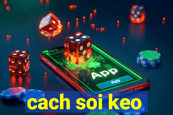 cach soi keo