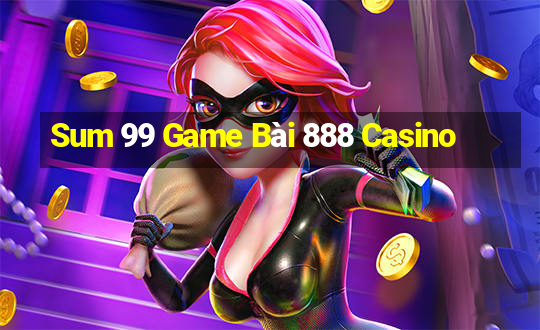 Sum 99 Game Bài 888 Casino