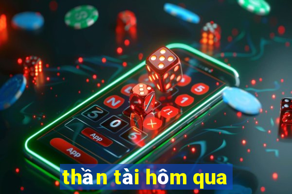 thần tài hôm qua