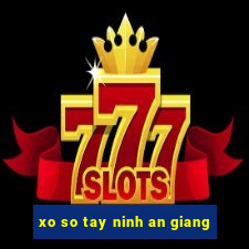 xo so tay ninh an giang