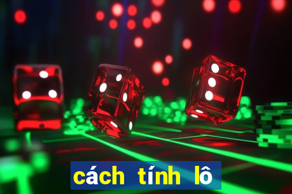 cách tính lô xiên 2 miền bắc