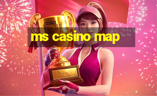 ms casino map