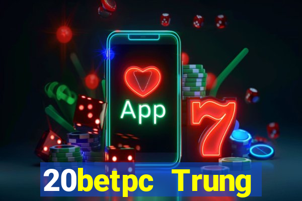 20betpc Trung thực pc End