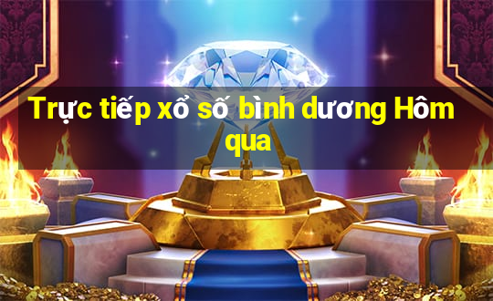 Trực tiếp xổ số bình dương Hôm qua