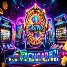 Kem Vin Game Bài B88