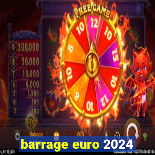 barrage euro 2024