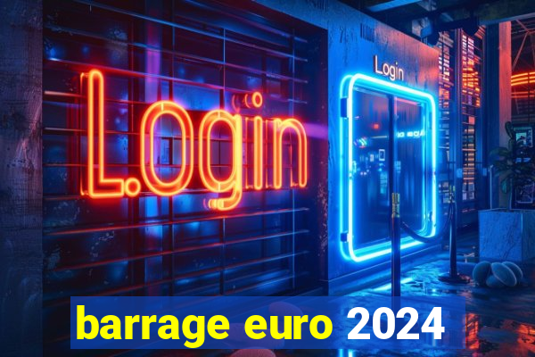 barrage euro 2024