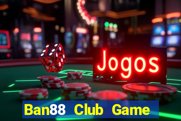 Ban88 Club Game Bài Yo88