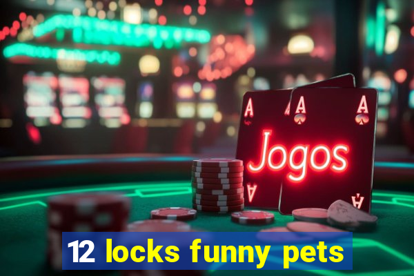 12 locks funny pets