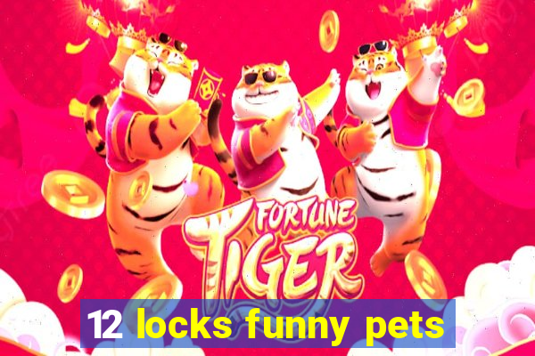 12 locks funny pets