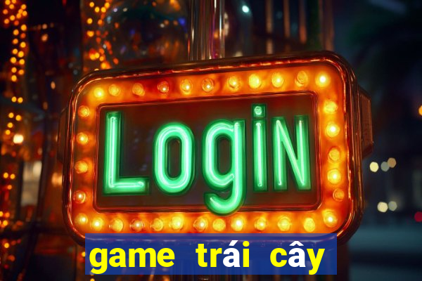 game trái cây miễn phí