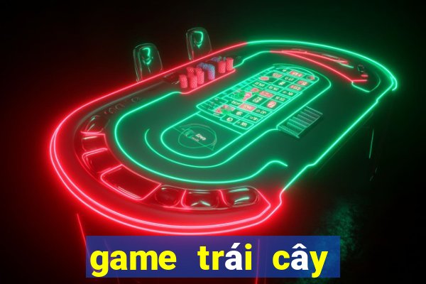 game trái cây miễn phí