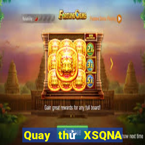 Quay thử XSQNA Thứ 3