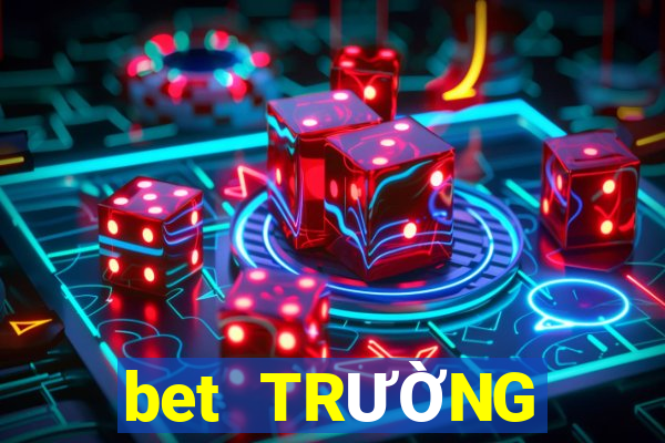 bet TRƯỜNG GIẢI TRÍ ĐÁNH GIÁ