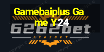 Gamebaiplus Game Y24