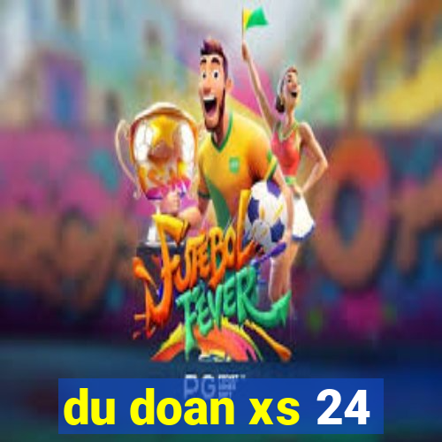 du doan xs 24