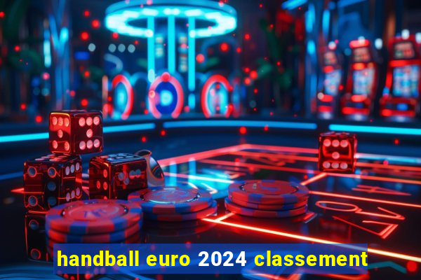 handball euro 2024 classement