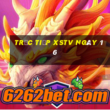 Trực tiếp XSTV ngày 16